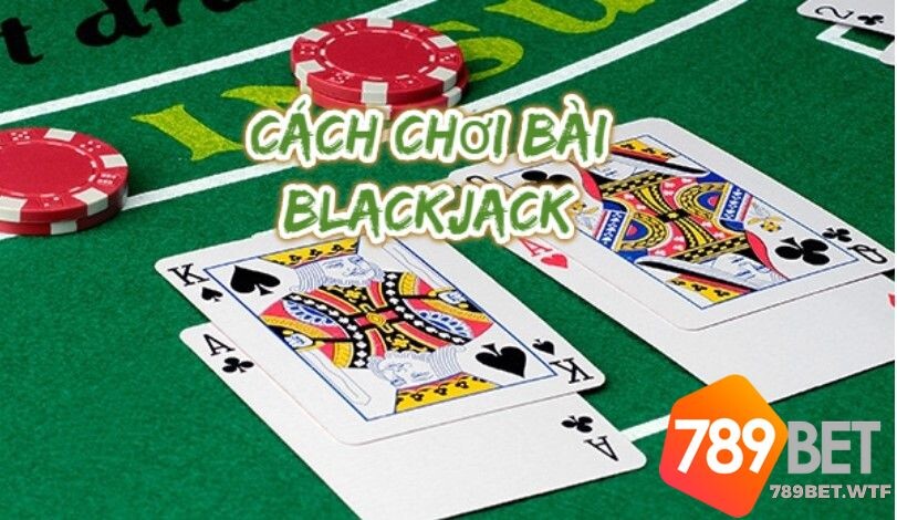 Cách tính điểm trong game bài blackjack